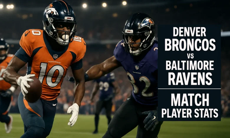 denver broncos vs baltimore ravens match player stats